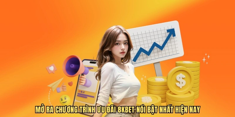 Mở ra chương trình ưu đãi 8KBET nổi bật nhất hiện nay